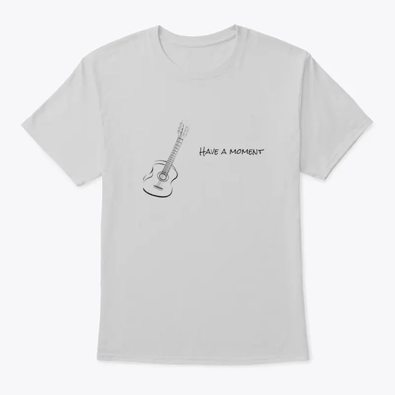 Have a moment T shirt